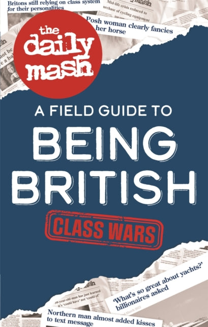 Daily Mash: Class Wars, A Field Guide to Being British 9781789297096 The Daily Mash