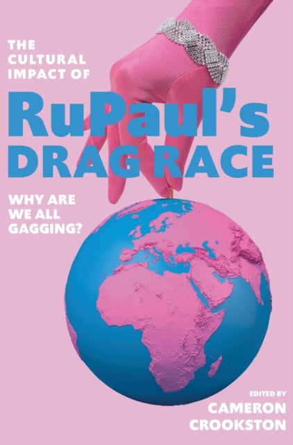 Book cover of: Cultural Impact of RuPaul’s Drag Race. By: Cameron Crookston