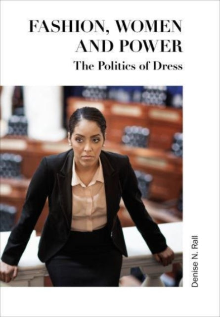 Book cover of: Fashion, Women and Power. By: Denise N. Rall