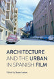 Book cover of: Architecture and the Urban in Spanish Film. By: Susan Larson