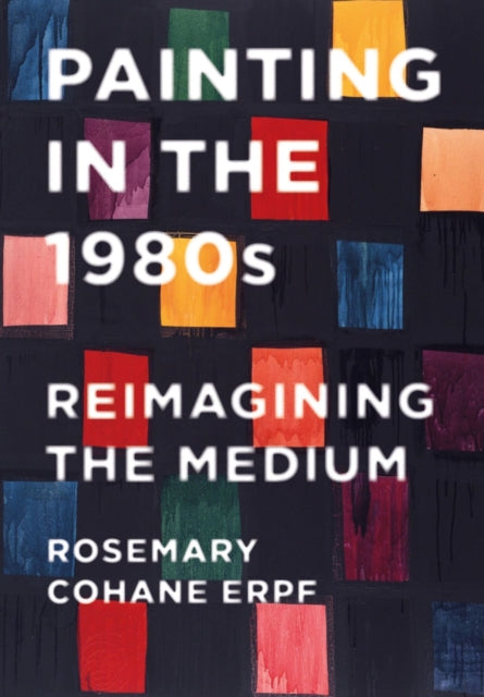 Book cover of: Painting in the 1980s. By: Rosemary Erpf