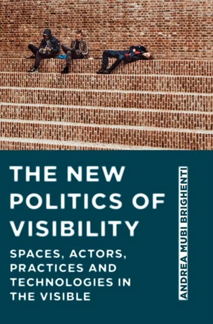 Book cover of: New Politics of Visibility. By: Andrea Mubi Brighenti