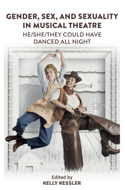 Book cover of: Gender, Sex, and Sexuality in Musical Theatre. By: Kelly Kessler