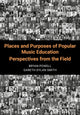 Book cover of: Places and Purposes of Popular Music Education. By: Bryan Powell