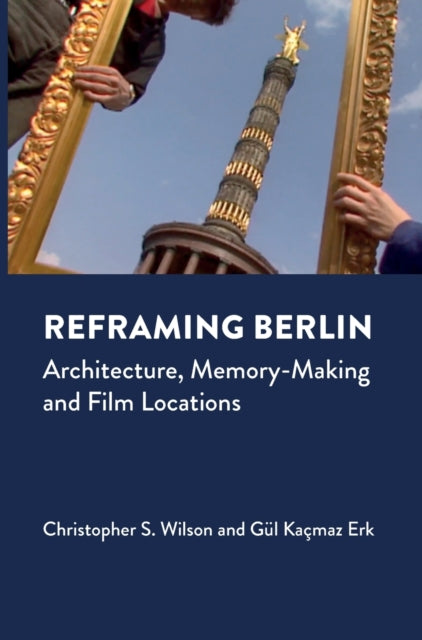 Book cover of: Reframing Berlin. By: Christopher S. Wilson