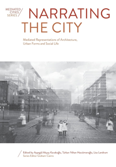 Book cover of: Narrating the City. By: Aysegül Akçay Kavakoglu