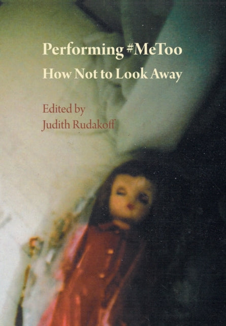 Book cover of: Performing #MeToo. By: Judith Rudakoff