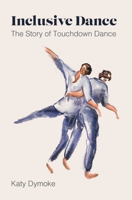 Book cover of: Inclusive Dance. By: Katy Dymoke