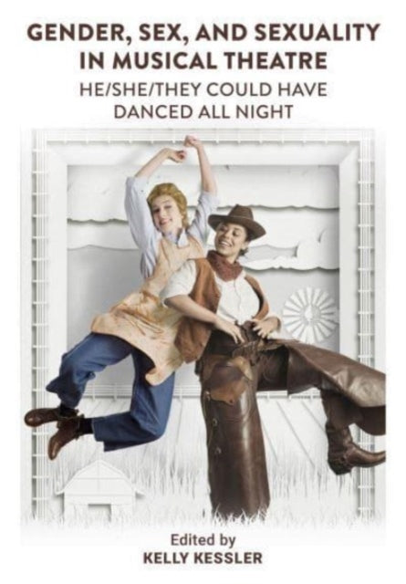 Book cover of: Gender, Sex, and Sexuality in Musical Theatre. By: Kelly Kessler
