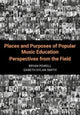 Book cover of: Places and Purposes of Popular Music Education. By: Bryan Powell