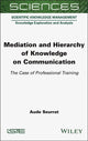 Book cover of: Mediation and Hierarchy of Knowledge on Communication. By: Aude Seurrat