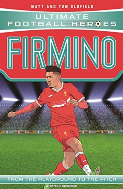 Book cover of: Ultimate Football Heroes: Firmino (Top Ballers 8). By: Matt & Tom Oldfield