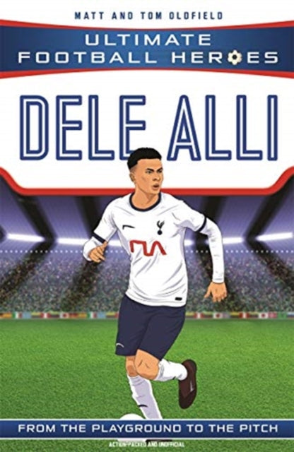 Book cover of: Dele Alli (Ultimate Football Heroes - the No. 1 football series). By: Matt & Tom Oldfield