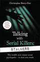 Book cover of: Talking With Serial Killers: Stalkers. By: Christopher Berry-Dee