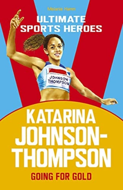 Book cover of: Katarina Johnson-Thompson (Ultimate Sports Heroes). By: Melanie Hamm