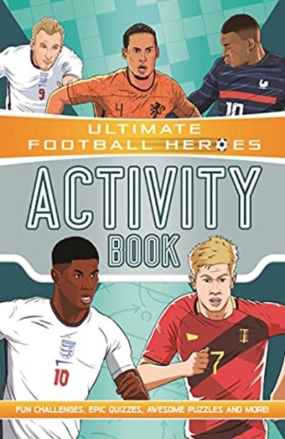 Ultimate Football Heroes Activity Book (Ultimate Football Heroes - the No. 1 football series), Fun challenges, epic quizzes, awesome puzzles and more! 9781789464863 Ian Fitzgerald