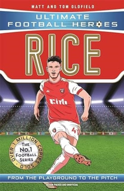 Ultimate Football Heroes: Rice (Midfield Generals 3) 9781789464887 Matt Oldfield
