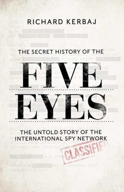 Book cover of: Secret History of the Five Eyes. By: Richard Kerbaj