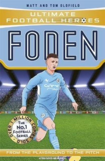 Ultimate Football Heroes: Foden (Top Ballers 7), Collect them all! 9781789465723 Matt & Tom Oldfield