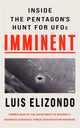 Imminent, Inside the Pentagon's Hunt for UFOs 9781789466041 Lue Elizondo