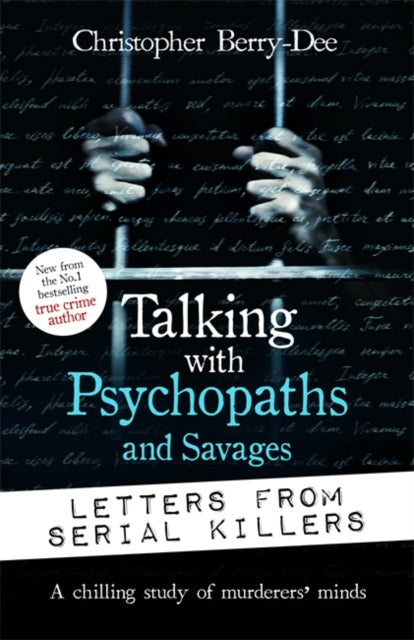 Book cover of: Talking with Psychopaths and Savages: Letters from Serial Killers. By: Christopher Berry-Dee