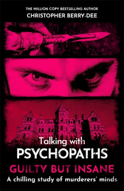 Book cover of: Talking with Psychopaths and Savages: Guilty but Insane. By: Christopher Berry-Dee