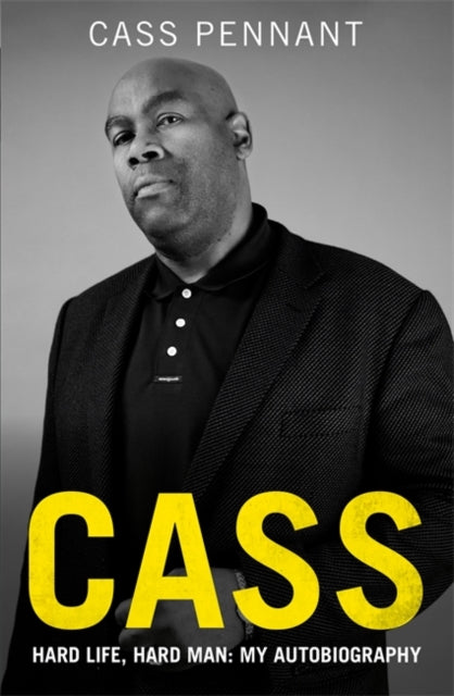 Book cover of: Cass - Hard Life, Hard Man: My Autobiography. By: Cass Pennant