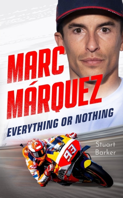 Book cover of: Marc Marquez: Everything or Nothing