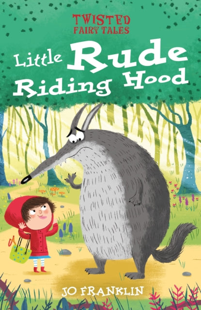 Book cover of: Twisted Fairy Tales: Little Rude Riding Hood. By: Jo Franklin