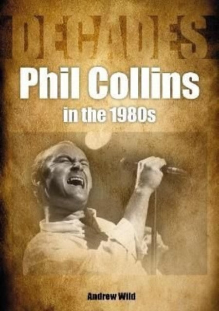 Book cover of: Phil Collins in the 1980s. By: Andrew Wild