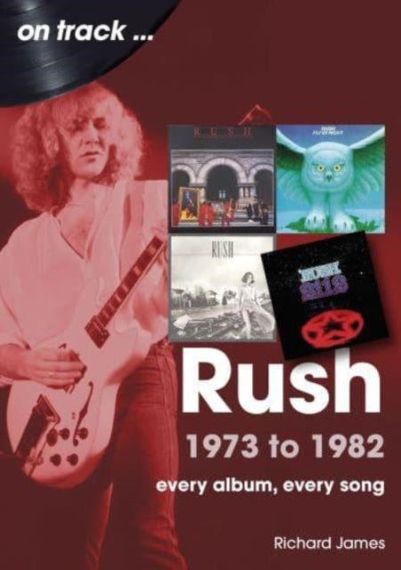 Book cover of: Rush 1973 to 1982 On Track. By: Richard James