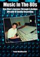 Music in the 80s, One Man's Journey Through A Golden Decade Of Studio Recording 9781789523478 Peter Woolliscroft