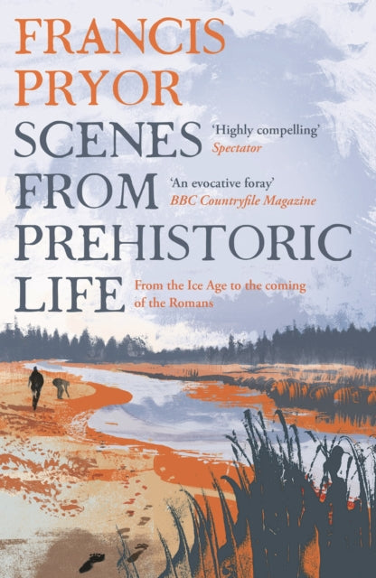 Book cover of: Scenes from Prehistoric Life. By: Francis Pryor