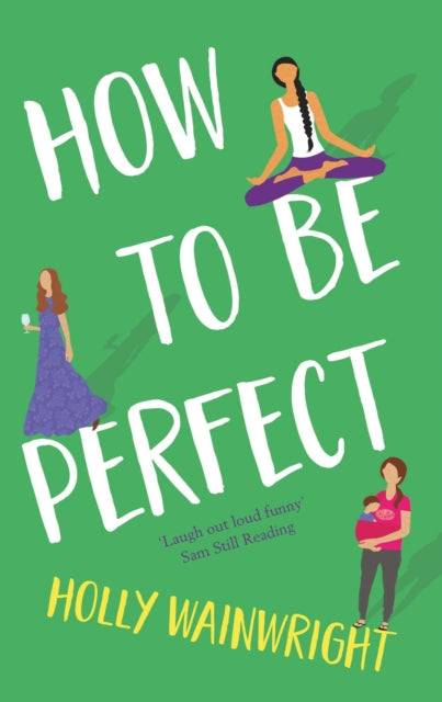 Book cover of: How To Be Perfect. By: Holly Wainwright