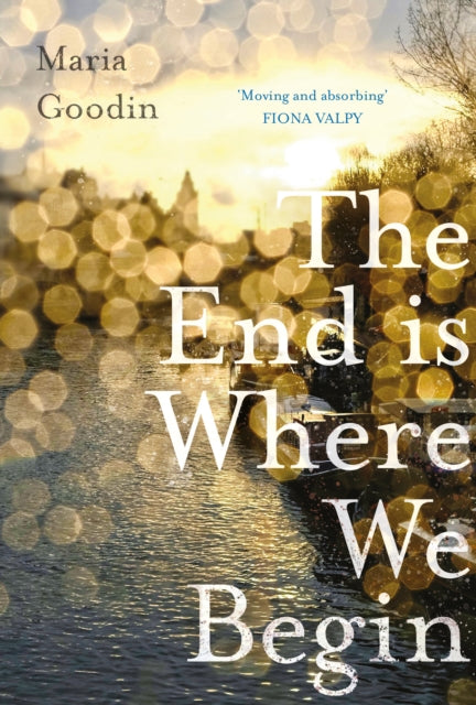 Book cover of: End is Where We Begin. By: Maria Goodin
