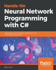 Book cover of: Hands-On Neural Network Programming with C#. By: Matt R. Cole