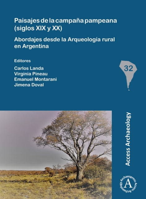 Book cover of: Paisajes de la campana pampeana (siglos XIX y XX): Abordajes desde la Arqueologia rural en Argentina. By: Carlos Landa