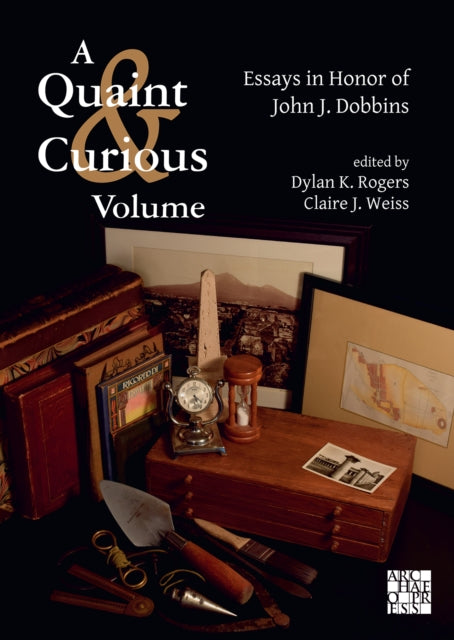 Book cover of: Quaint & Curious Volume: Essays in Honor of John J. Dobbins. By: Dylan K. Rogers