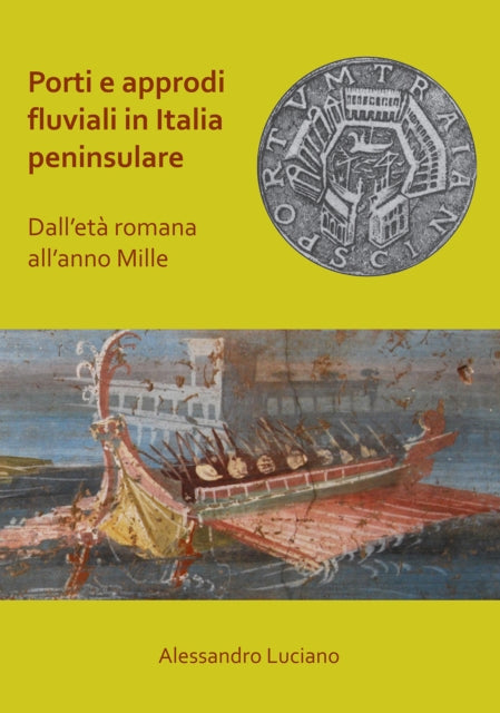 Porti e approdi fluviali in Italia peninsulare: dall’eta romana all’anno mille