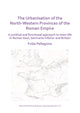 Urbanisation of the North-Western Provinces of the Roman Empire