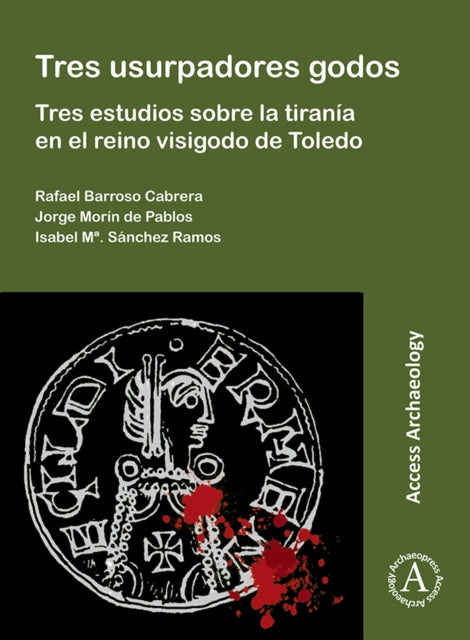 Book cover of: Tres usurpadores godos: Tres estudios sobre la tirania en el reino visigodo de Toledo. By: Rafael Barroso Cabrera