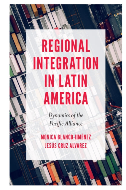 Book cover of: Regional Integration in Latin America. By: Jesús Cruz Alvarez