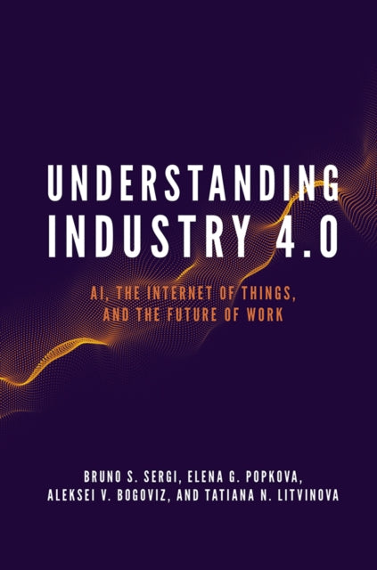 Book cover of: Understanding Industry 4.0. By: Bruno S. Sergi