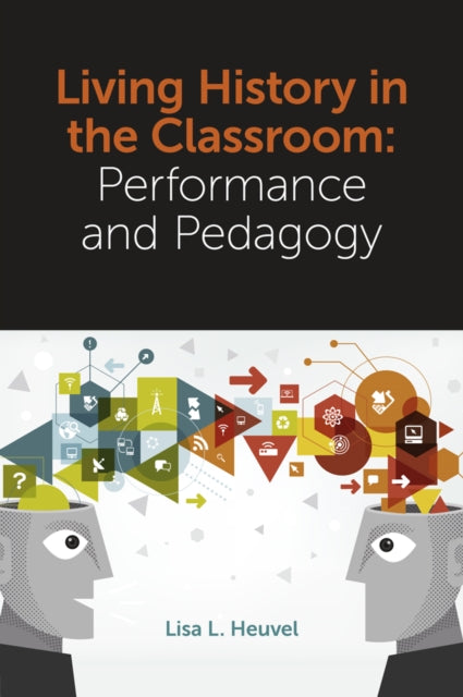 Book cover of: Living History in the Classroom. By: Lisa L. Heuvel