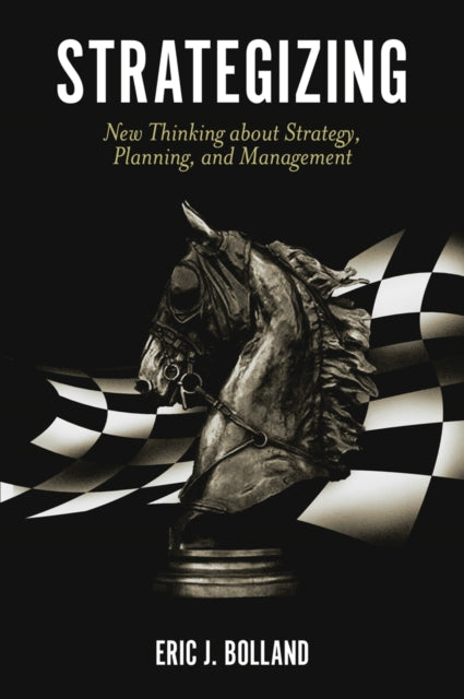 Book cover of: Strategizing. By: Eric J. Bolland