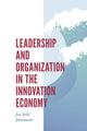 Book cover of: Leadership and Organization in the Innovation Economy. By: Jon-Arild Johannessen