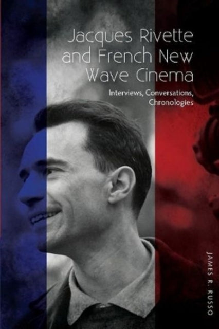 Book cover of: Jacques Rivette and French New Wave Cinema. By: James R. Russo