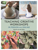 Book cover of: Teaching Creative Workshops In Person and Online. By: Patricia van den Akker