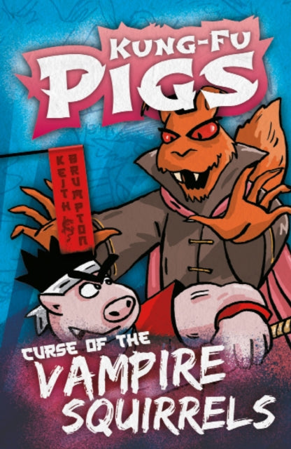 Book cover of: Curse of the Vampire Squirrels. By: Keith Brumpton