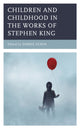 Book cover of: Children and Childhood in the Works of Stephen King. By: Debbie Olson